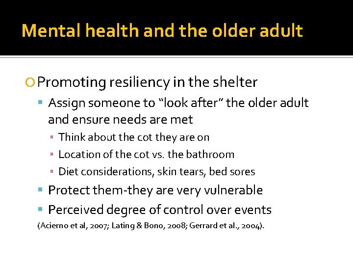 Mental health and the older adult Promoting resiliency in the shelter Assign someone to