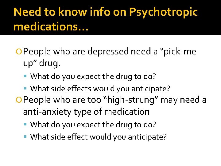 Need to know info on Psychotropic medications… People who are depressed need a “pick-me
