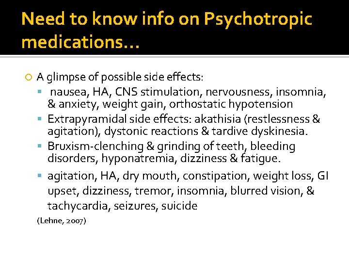 Need to know info on Psychotropic medications… A glimpse of possible side effects: nausea,