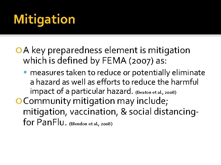 Mitigation A key preparedness element is mitigation which is defined by FEMA (2007) as: