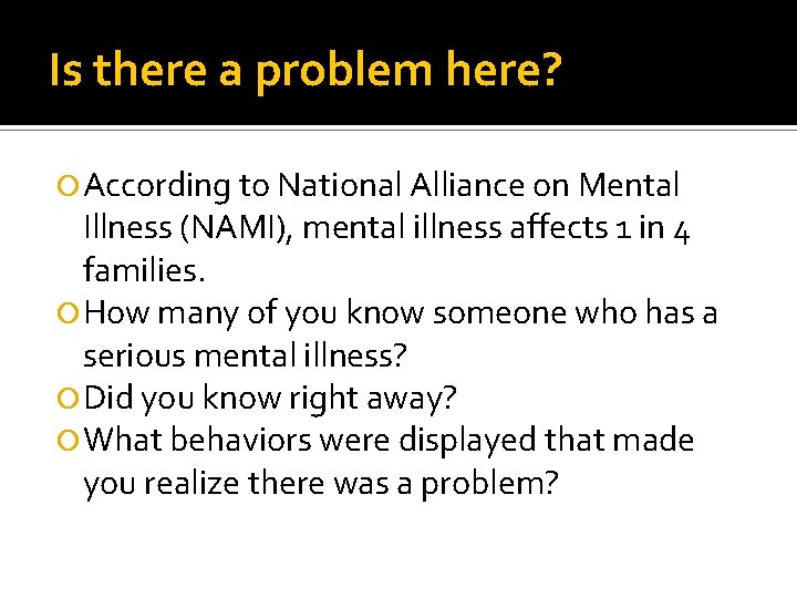 Is there a problem here? According to National Alliance on Mental Illness (NAMI), mental