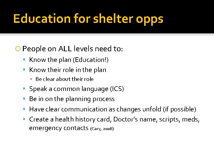 Education for shelter opps People on ALL levels need to: Know the plan (Education!)