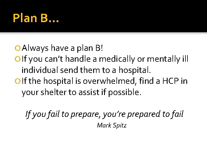 Plan B… Always have a plan B! If you can’t handle a medically or