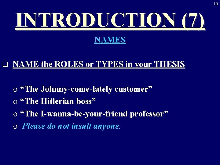 15 INTRODUCTION (7) NAMES q NAME the ROLES or TYPES in your THESIS o