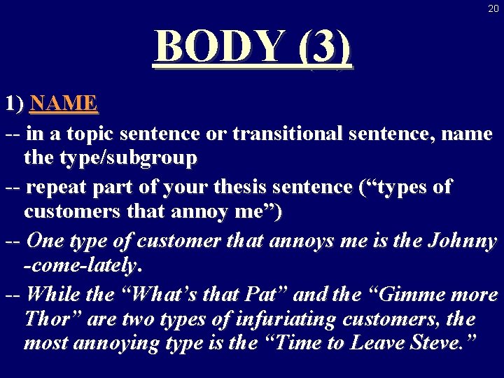 20 BODY (3) 1) NAME -- in a topic sentence or transitional sentence, name