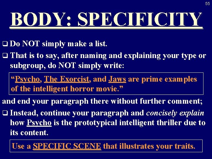 55 BODY: SPECIFICITY q Do NOT simply make a list. q That is to