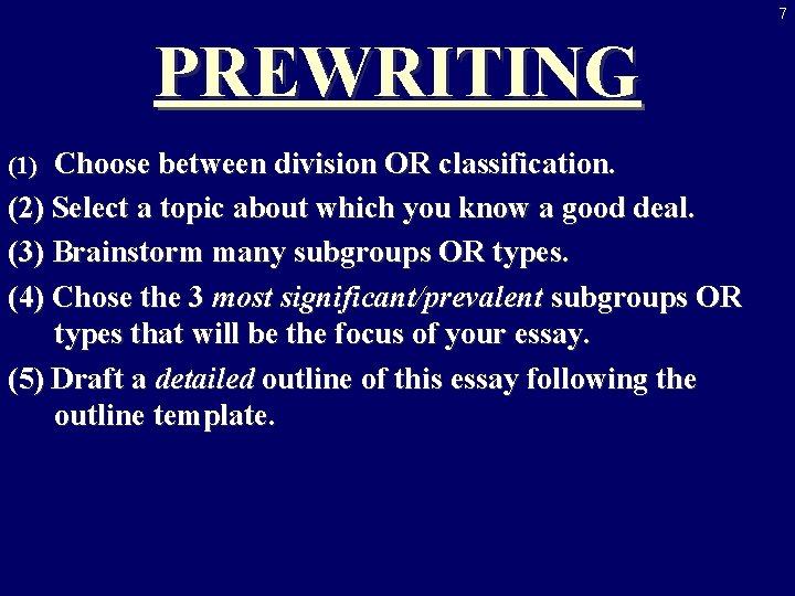 7 PREWRITING Choose between division OR classification. (2) Select a topic about which you