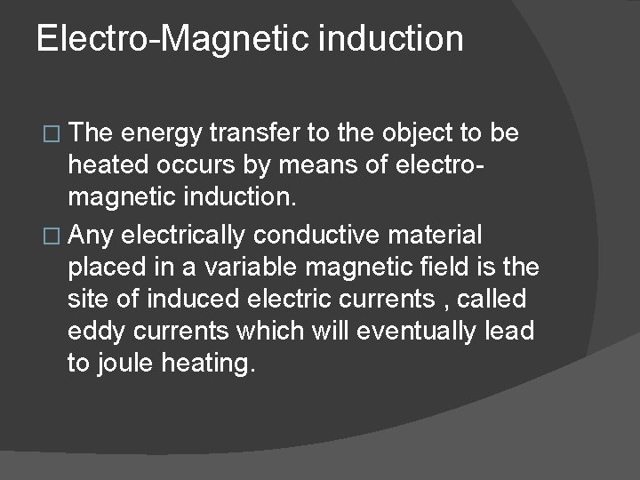 Electro-Magnetic induction � The energy transfer to the object to be heated occurs by