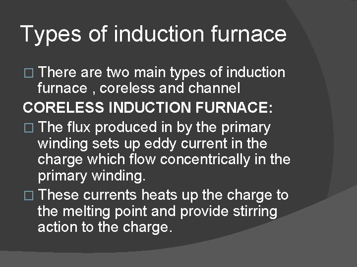 Types of induction furnace � There are two main types of induction furnace ,