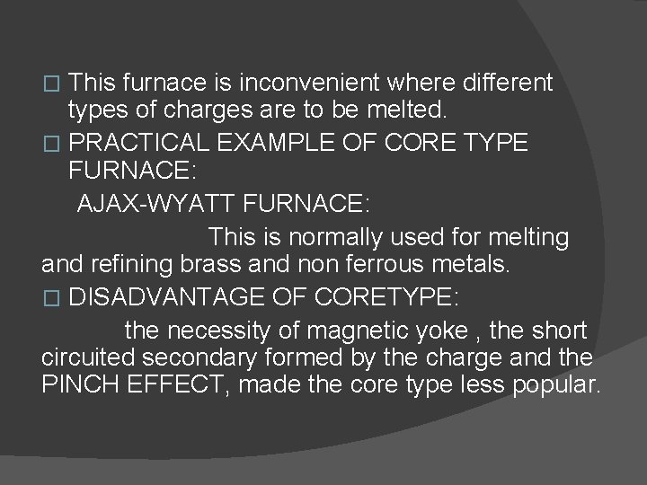 This furnace is inconvenient where different types of charges are to be melted. �