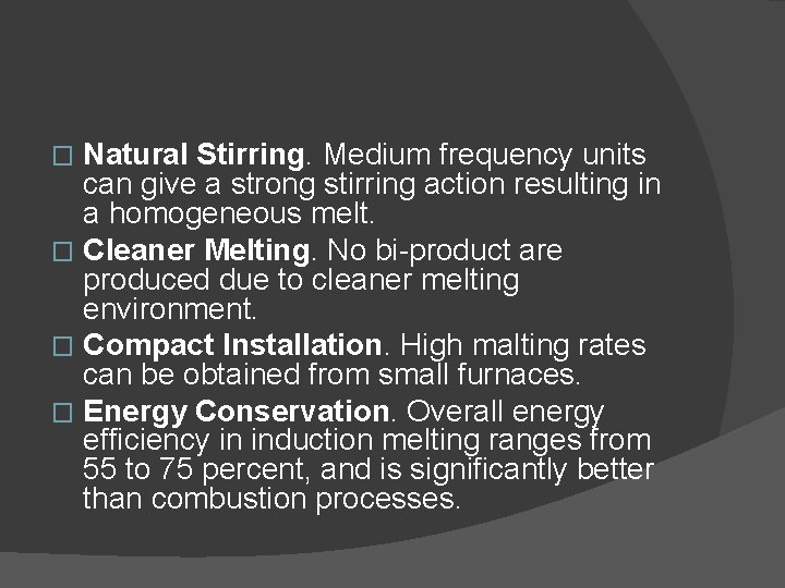 Natural Stirring. Medium frequency units can give a strong stirring action resulting in a