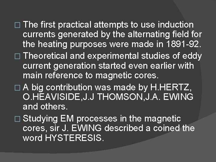 � The first practical attempts to use induction currents generated by the alternating field