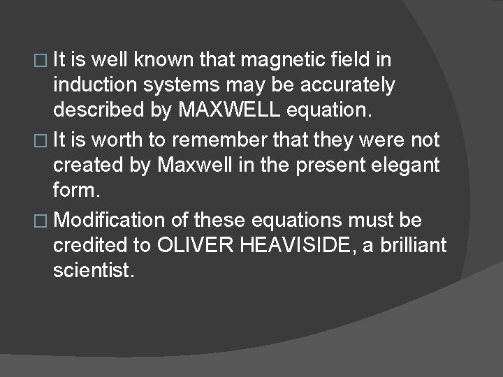 � It is well known that magnetic field in induction systems may be accurately