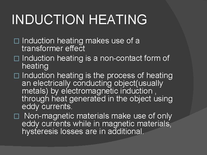 INDUCTION HEATING Induction heating makes use of a transformer effect � Induction heating is