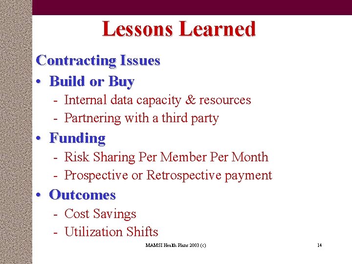 Lessons Learned Contracting Issues • Build or Buy - Internal data capacity & resources