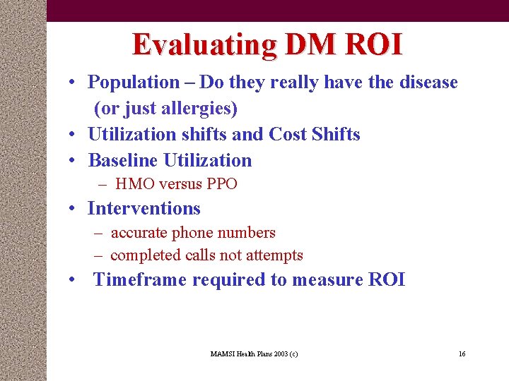 Evaluating DM ROI • Population – Do they really have the disease (or just