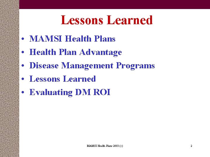 Lessons Learned • • • MAMSI Health Plans Health Plan Advantage Disease Management Programs