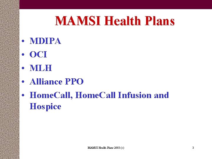 MAMSI Health Plans • • • MDIPA OCI MLH Alliance PPO Home. Call, Home.