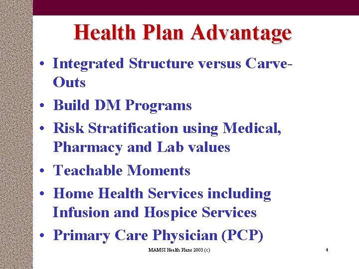 Health Plan Advantage • Integrated Structure versus Carve. Outs • Build DM Programs •