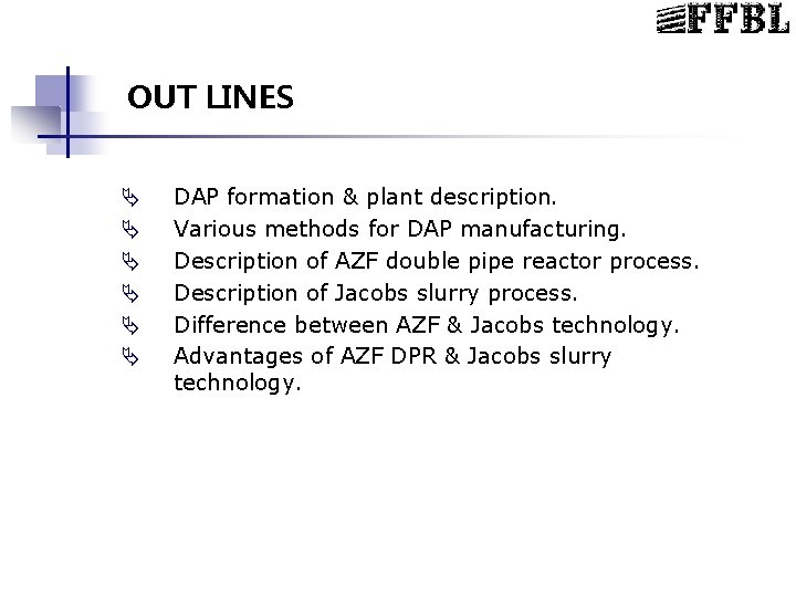 OUT LINES Ä Ä Ä DAP formation & plant description. Various methods for DAP