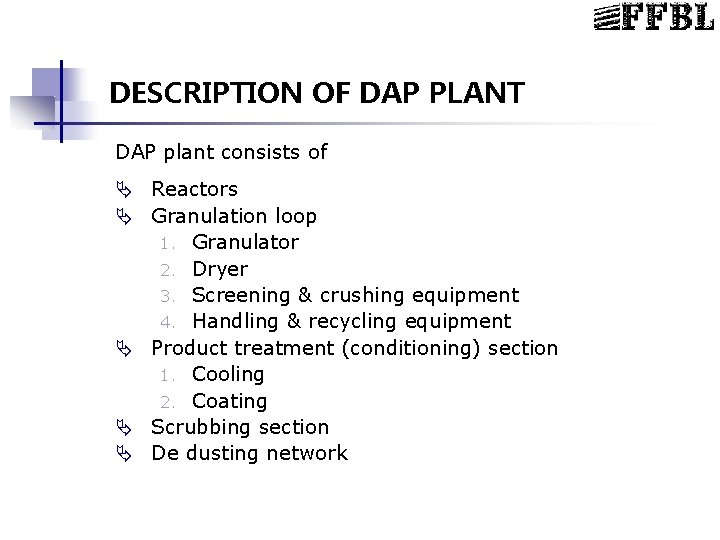 DESCRIPTION OF DAP PLANT DAP plant consists of Ä Reactors Ä Granulation loop 1.