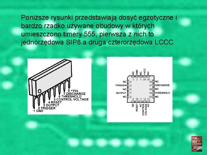 Poniższe rysunki przedstawiają dosyć egzotyczne i bardzo rzadko używane obudowy w których umieszczono timery