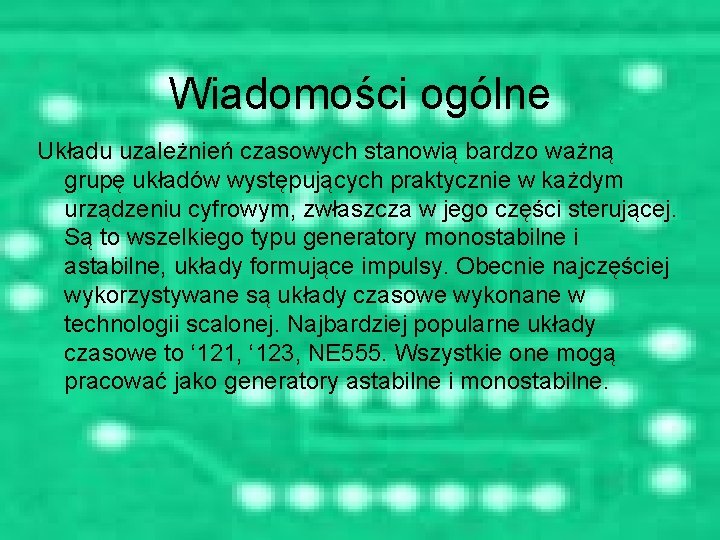 Wiadomości ogólne Układu uzależnień czasowych stanowią bardzo ważną grupę układów występujących praktycznie w każdym