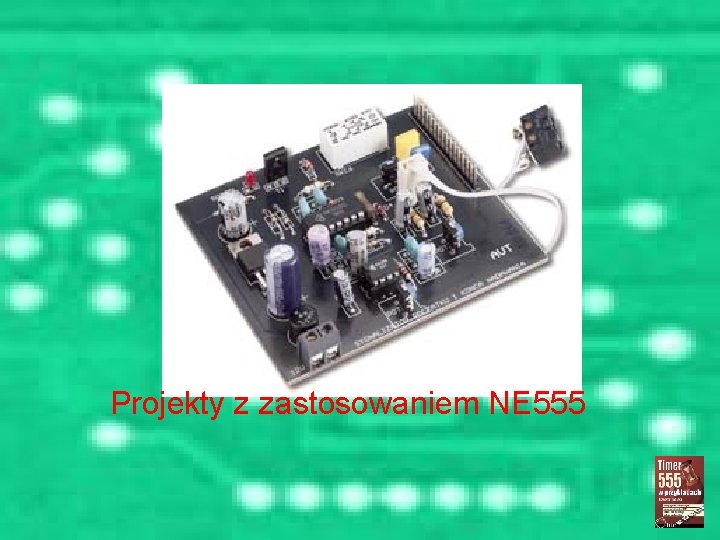 Projekty z zastosowaniem NE 555 