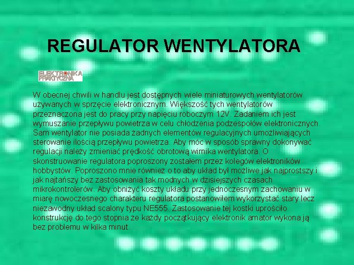 REGULATOR WENTYLATORA W obecnej chwili w handlu jest dostępnych wiele miniaturowych wentylatorów używanych w