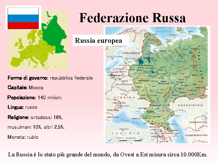 Federazione Russa Russia europea Forma di governo: repubblica federale Capitale: Mosca Popolazione: 140 milioni