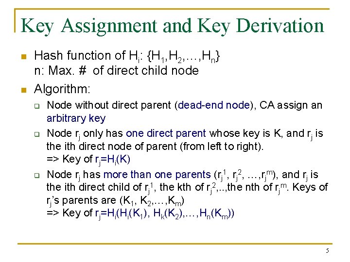 Key Assignment and Key Derivation n n Hash function of Hi: {H 1, H