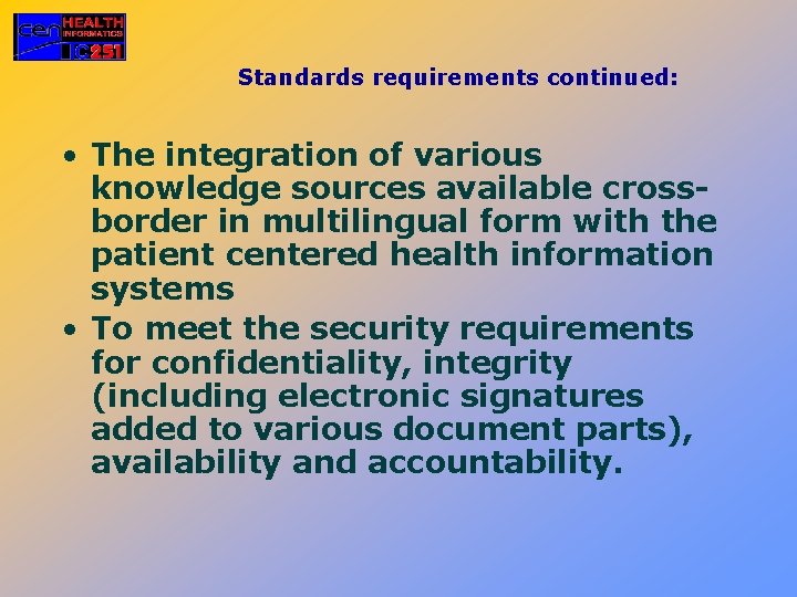 Standards requirements continued: • The integration of various knowledge sources available crossborder in multilingual