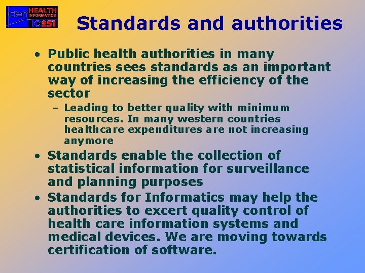 Standards and authorities • Public health authorities in many countries sees standards as an