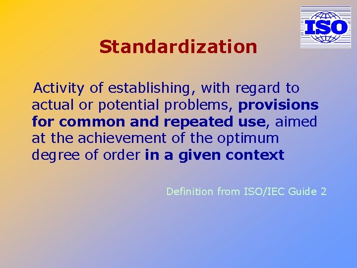 Standardization Activity of establishing, with regard to actual or potential problems, provisions for common