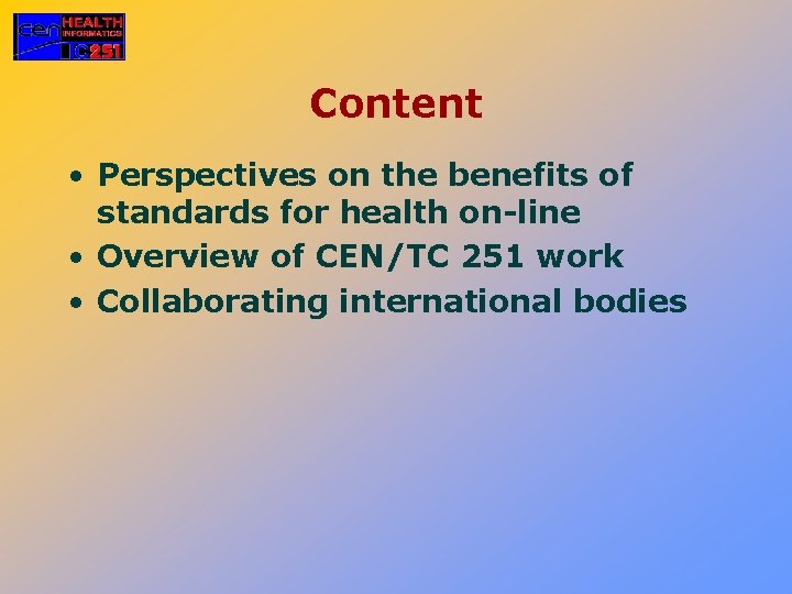 Content • Perspectives on the benefits of standards for health on-line • Overview of