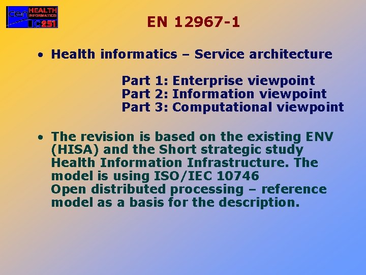 EN 12967 -1 • Health informatics – Service architecture Part 1: Enterprise viewpoint Part