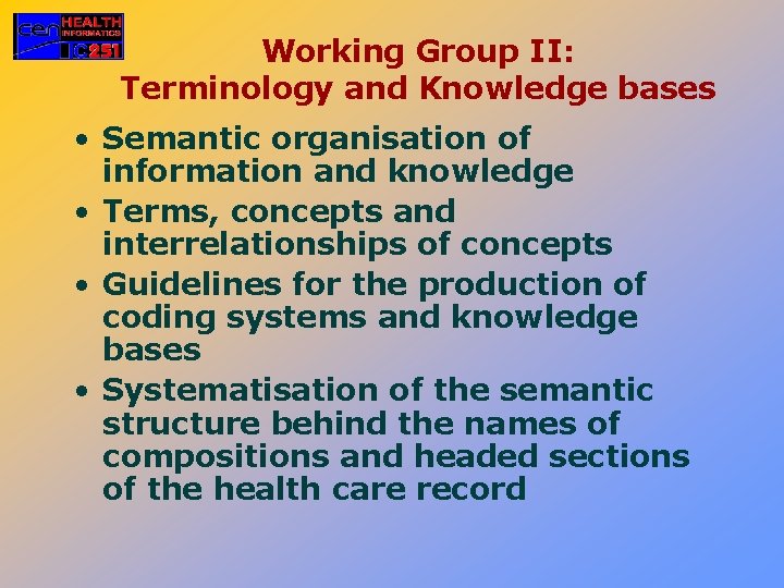 Working Group II: Terminology and Knowledge bases • Semantic organisation of information and knowledge