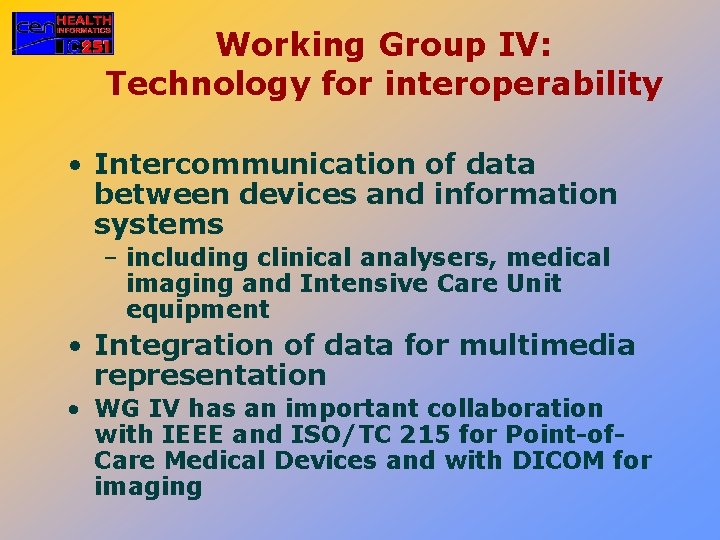 Working Group IV: Technology for interoperability • Intercommunication of data between devices and information