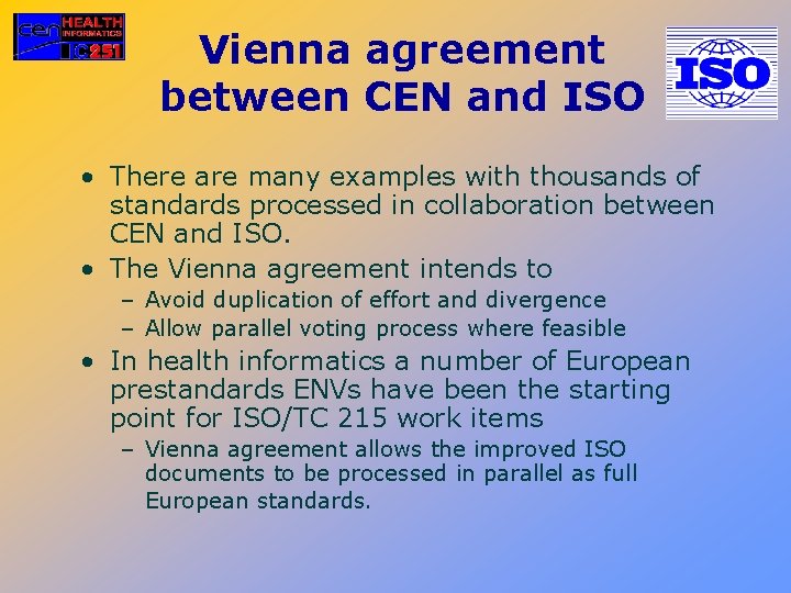 Vienna agreement between CEN and ISO • There are many examples with thousands of