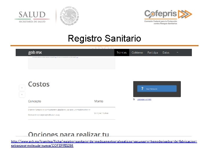 Registro Sanitario http: //www. gob. mx/tramites/ficha/registro-sanitario-de-medicamentos-alopaticos-vacunas-y-hemoderivados-de-fabricacionextranjera-molecula-nueva/COFEPRIS 396 