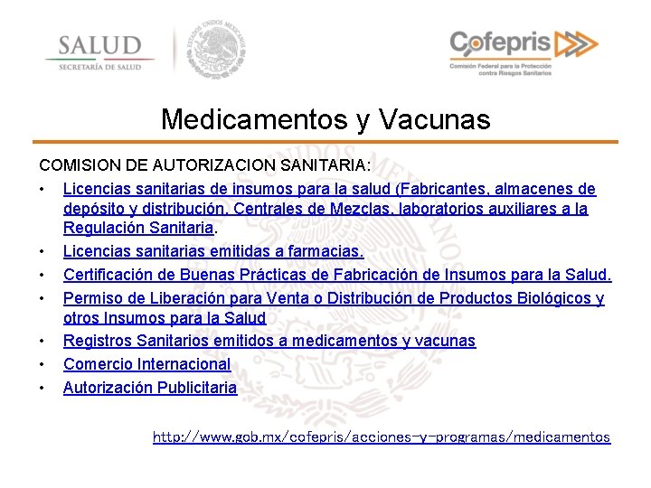 Medicamentos y Vacunas COMISION DE AUTORIZACION SANITARIA: • Licencias sanitarias de insumos para la
