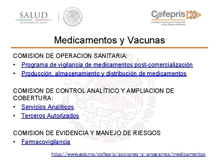 Medicamentos y Vacunas COMISION DE OPERACION SANITARIA: • Programa de vigilancia de medicamentos post-comercialización