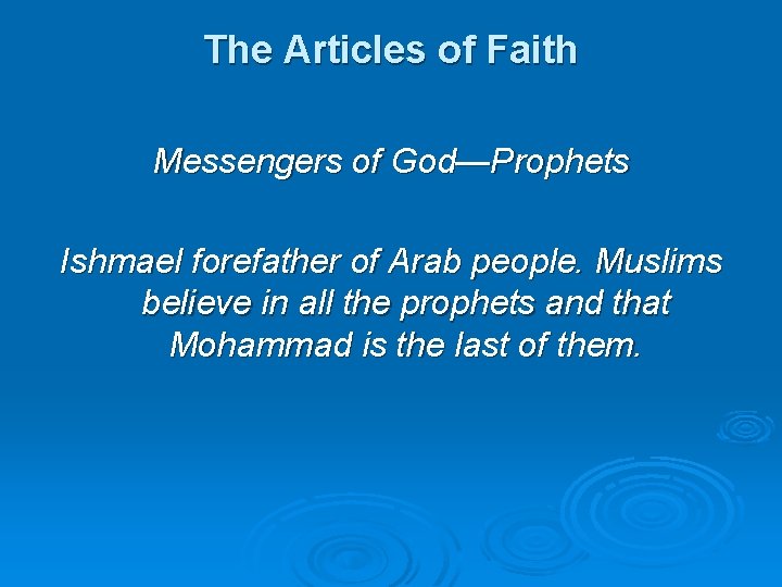 The Articles of Faith Messengers of God—Prophets Ishmael forefather of Arab people. Muslims believe