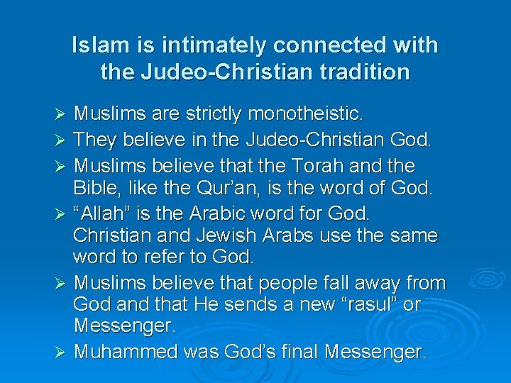 Islam is intimately connected with the Judeo-Christian tradition Muslims are strictly monotheistic. Ø They