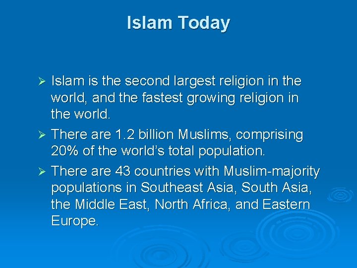Islam Today Islam is the second largest religion in the world, and the fastest