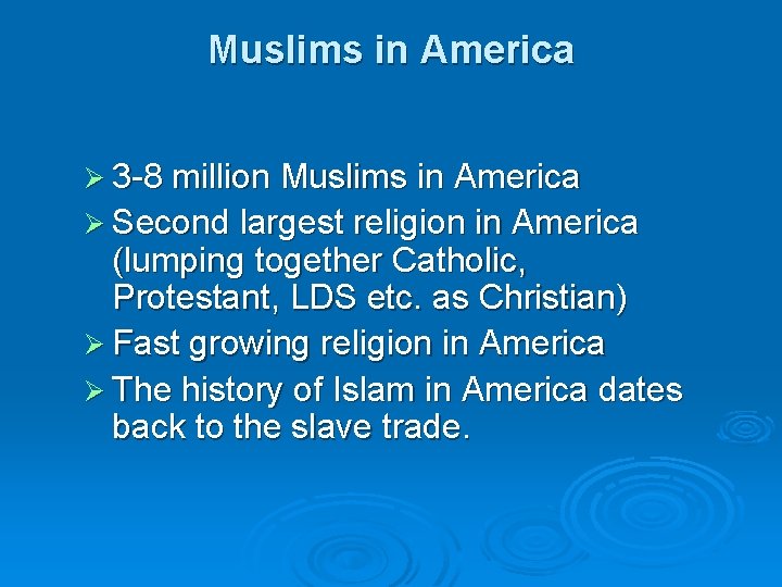 Muslims in America Ø 3 -8 million Muslims in America Ø Second largest religion