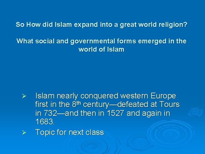 So How did Islam expand into a great world religion? What social and governmental