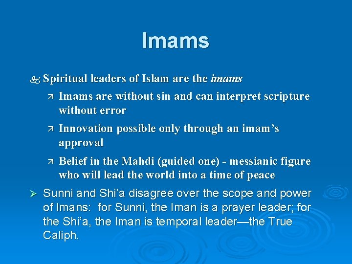 Imams k Spiritual leaders of Islam are the ä Ø imams Imams are without