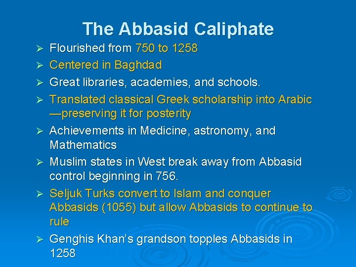 The Abbasid Caliphate Ø Ø Ø Ø Flourished from 750 to 1258 Centered in