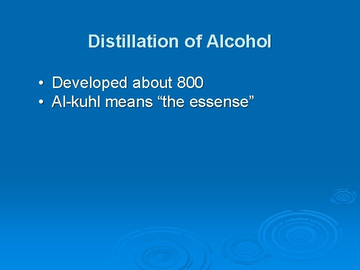 Distillation of Alcohol • Developed about 800 • Al-kuhl means “the essense” 